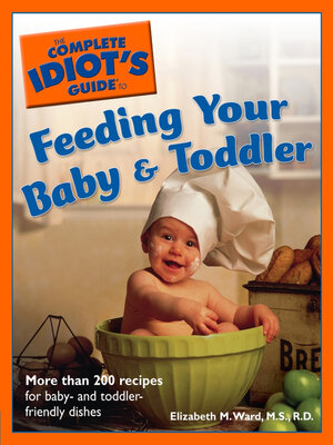 cover image of The Complete Idiot's Guide to Feeding Your Baby and Toddler